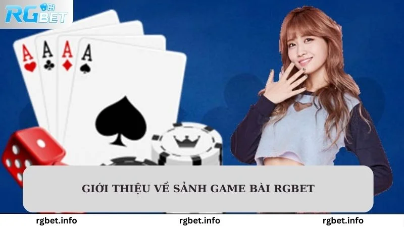 Giới thiệu về chung về sảnh game bài Rgbet